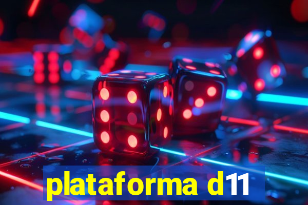 plataforma d11